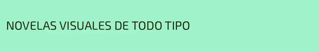 NOVELAS VISUALES DE TODO TIPO